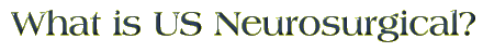 US Neurosurgical - Company Info